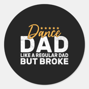 Broke Dance Dad For Dancing Dad Of Dancer Dance Fa Classic Round Sticker