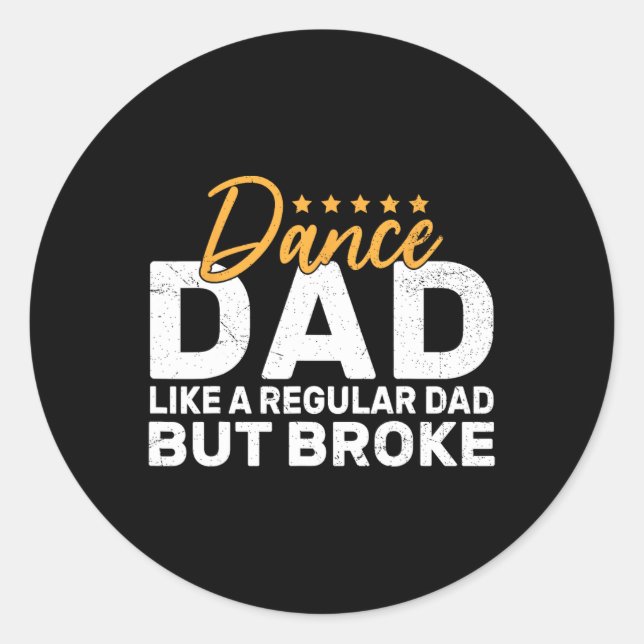 Broke Dance Dad For Dancing Dad Of Dancer Dance Fa Classic Round Sticker (Front)