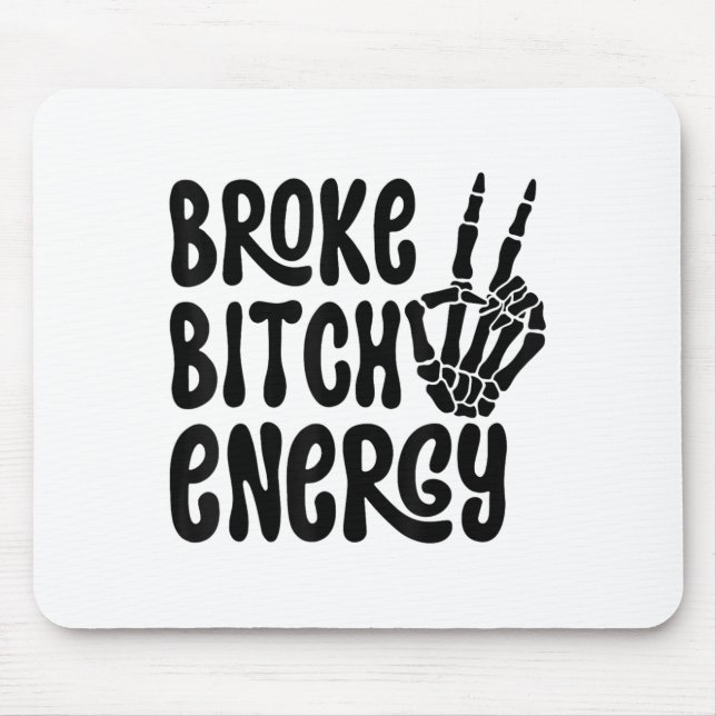 Broke Energy Funny Skeleton Hand Meme  Mouse Pad (Front)