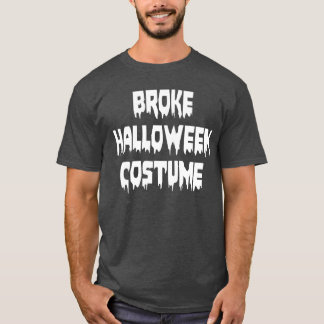 Broke Halloween Costume friend T-Shirt