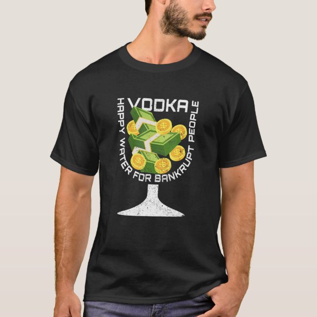 Broke Vodka  Drinking Sarcastic Bankruptcy Outter  T-Shirt (Front)