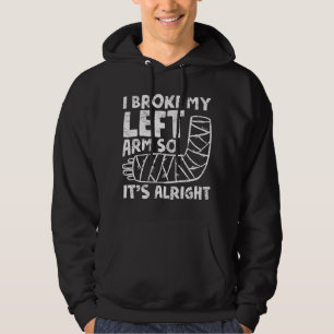 Broken Arm - Bones Injury Elbow Shoulder Get Well Hoodie