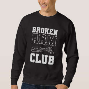 Broken Arm Club Broken Arm For Kids Sweatshirt