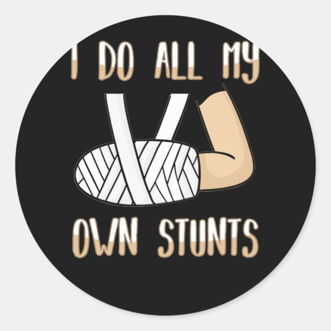 Broken Arm for Kids I Do All My Own Stunts Classic Round Sticker (Front)