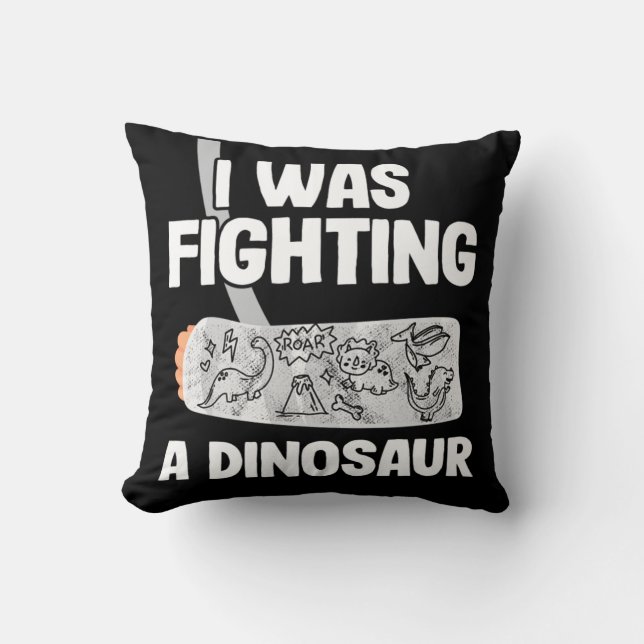 Broken Arm Get Well Soon I Was Fighting A Dinosaur Cushion (Front)