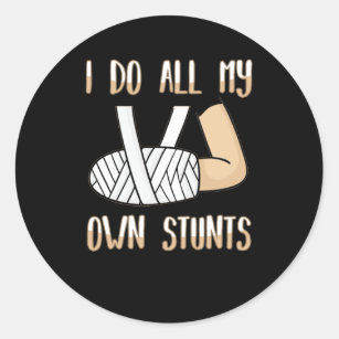 Broken Arm Gift for Kids I Do All My Own Stunts Classic Round Sticker