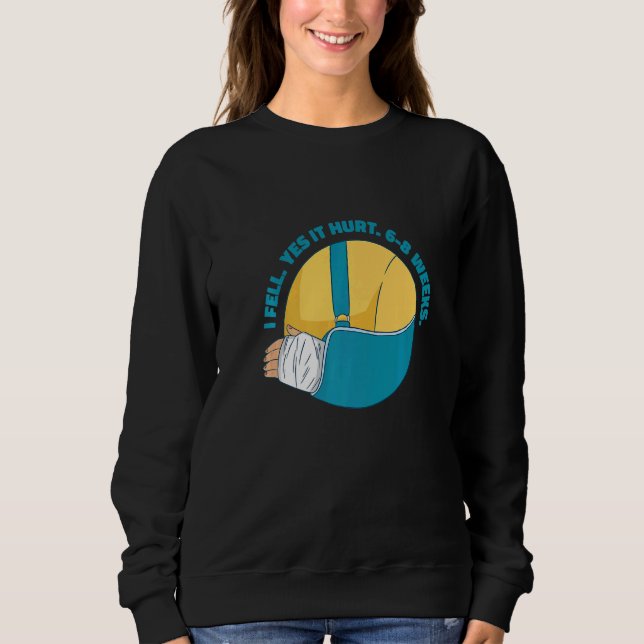 broken arm saying sweatshirt (Front)
