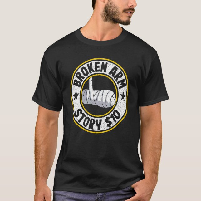 Broken Arm Story 10 Broken Hand Kids Get Well Brok T-Shirt (Front)