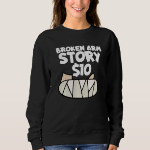 Broken Arm Story 10 Wrist Surgery Recovery Broken Sweatshirt