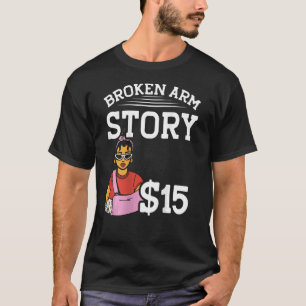 Broken Arm Story 15 BACKPRINT Broken Bone T-Shirt