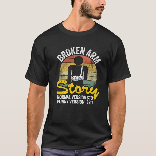Broken Arm Story Normal Version $10 Funny Version T-Shirt (Front)