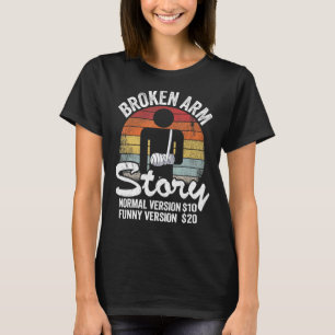 Broken Arm Story Normal Version 10 Version 20 12 T-Shirt