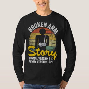 Broken Arm Story Normal Version 10 Version 20 6 T-Shirt