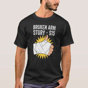 Broken Arm Story T-Shirt