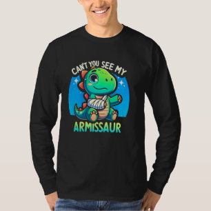 Broken Bone Dinosaur Broken Arm Can't You See My A T-Shirt