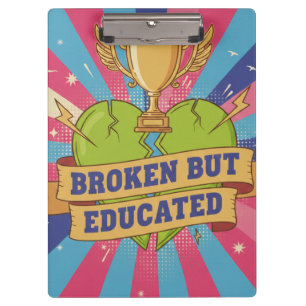 Broken But Educated Motivational Quote Clipboard