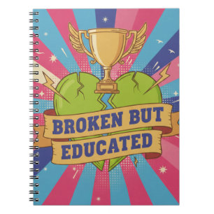 Broken But Educated Motivational Quote Notebook