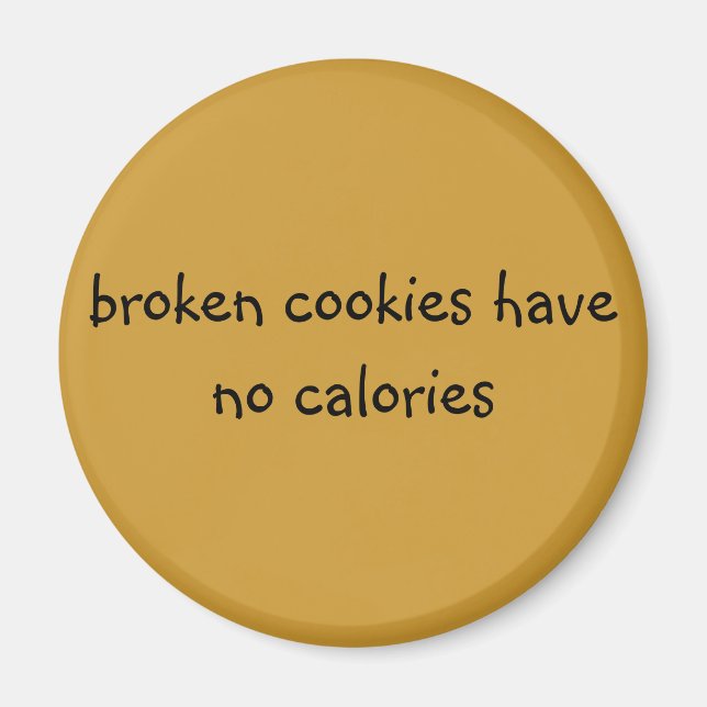 broken cookies have no calories magnet (Front)