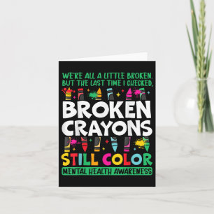 Broken Crayon Still Colour Mental Health S Awarene Card