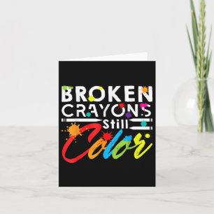 Broken Crayons Can Still Colour Kids Mental Health Card