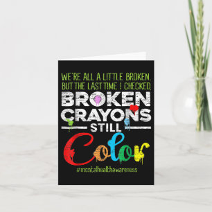 Broken Crayons Can Still Colour Kids Mental Health Card