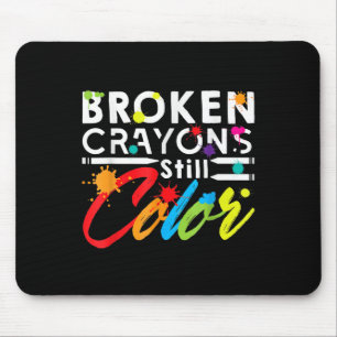 Broken Crayons Can Still Colour Kids Mental Health Mouse Pad