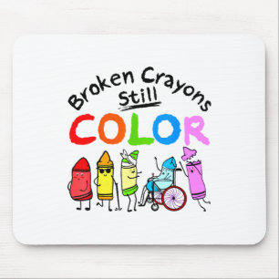 Broken Crayons Can Still Colour Kids Mental Health Mouse Pad