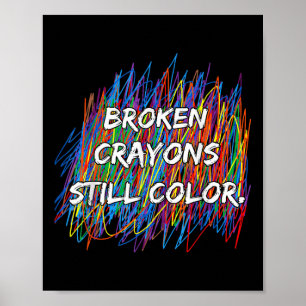 Broken Crayons Can Still Colour Mental Health Awar Poster