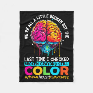 Broken Crayons Colour Mental Health Awareness Fleece Blanket