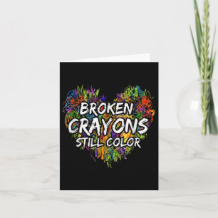 Broken Crayons Is Still Colour Funny Mental Health Card