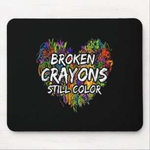 Broken Crayons Is Still Colour Funny Mental Health Mouse Pad