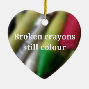 Broken Crayons quote Ceramic Ornament