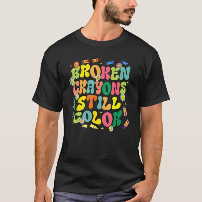 Broken Crayons Still Color Health Awareness Groovy T-Shirt (Front)
