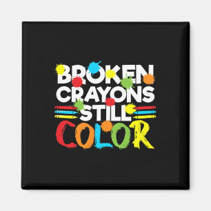 Broken Crayons Still Color Mental Health Awareness Magnet