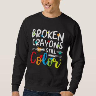 Broken Crayons Still Color Mental Health Awareness Sweatshirt