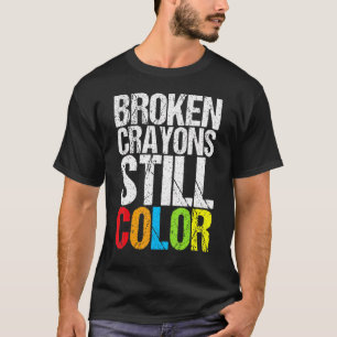 Broken Crayons Still Color Mental Health Awareness T-Shirt
