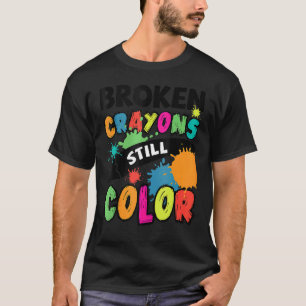 Broken Crayons Still Color Mental Health Awareness T-Shirt