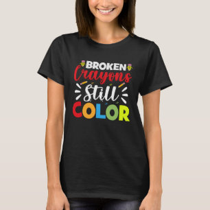 Broken Crayons Still Colour 100th Day of School T-Shirt