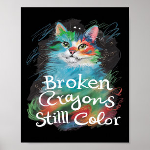 Broken Crayons Still Colour Cat Teacher Mental Hea Poster