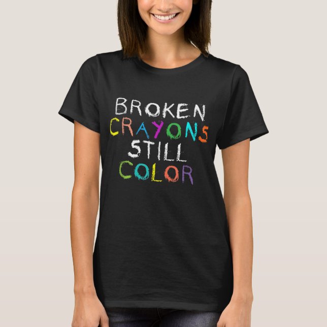 Broken Crayons Still Colour Christian Bible Verse T-Shirt (Front)