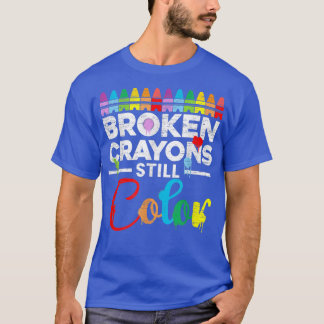 Broken Crayons Still Colour For Mental Health Awar T-Shirt