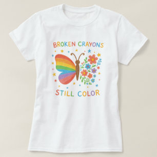 Broken Crayons Still Colour Inspirational Butterfl T-Shirt
