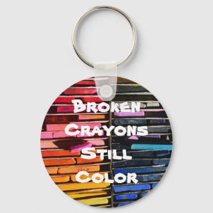 Broken Crayons Still Colour - Inspirational Saying Key Ring