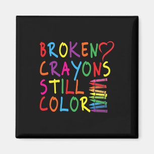 Broken Crayons Still Colour - Mental Health Awaren Magnet