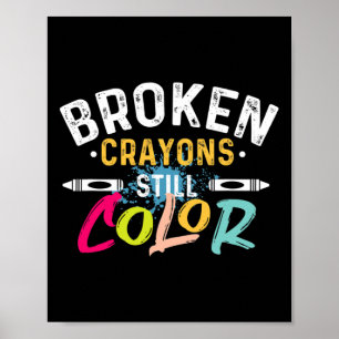 Broken Crayons Still Colour - Mental Health Awaren Poster