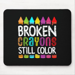 Broken Crayons Still Colour Mental Health Awarene Mouse Pad