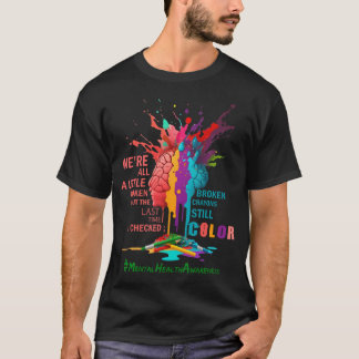 Broken Crayons Still Colour Mental Health Awarene T-Shirt