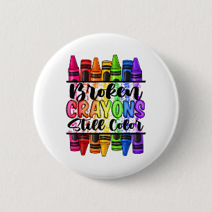 Broken Crayons Still Colour Mental Health Awarenes 6 Cm Round Badge