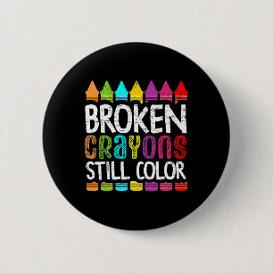 Broken Crayons Still Colour Mental Health Awarenes 6 Cm Round Badge