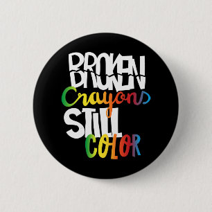 Broken Crayons Still Colour Mental Health Awarenes 6 Cm Round Badge